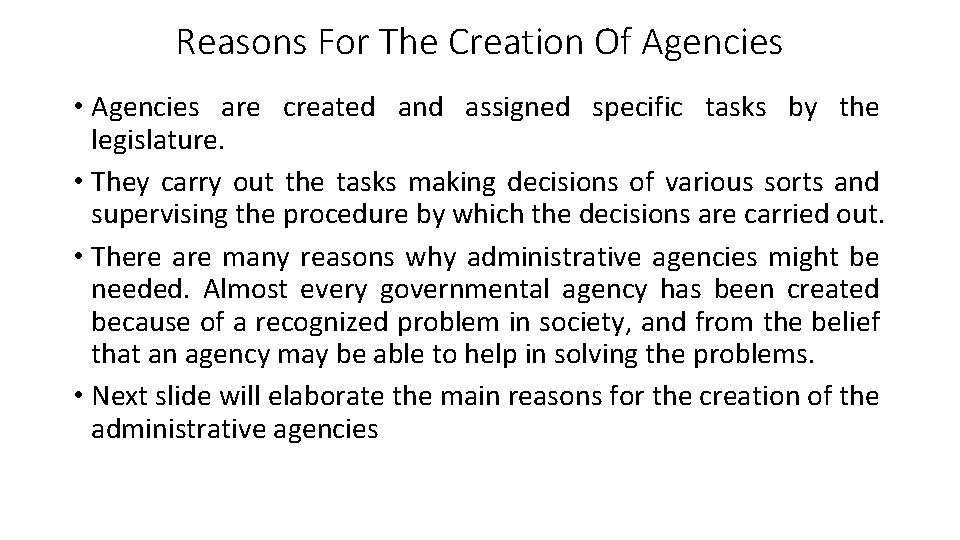 Reasons For The Creation Of Agencies • Agencies are created and assigned specific tasks