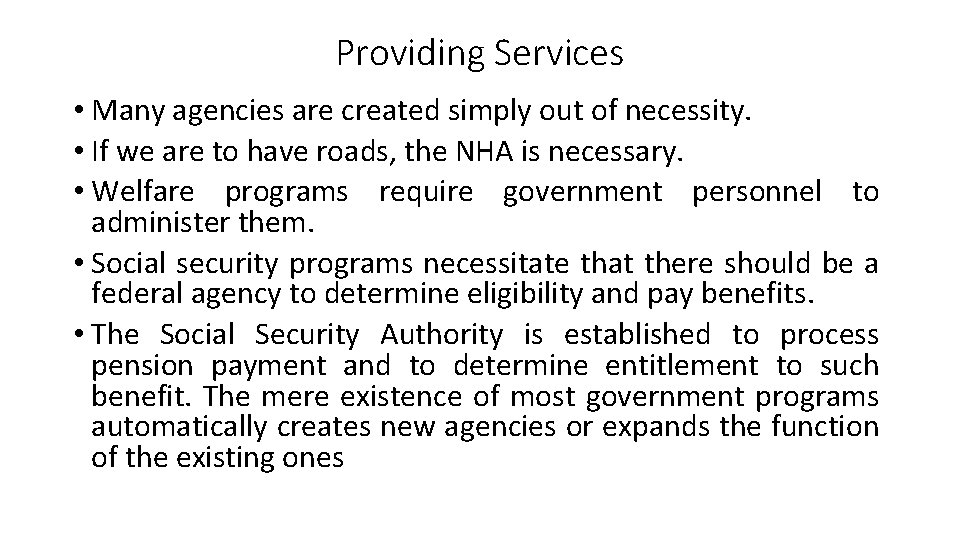 Providing Services • Many agencies are created simply out of necessity. • If we