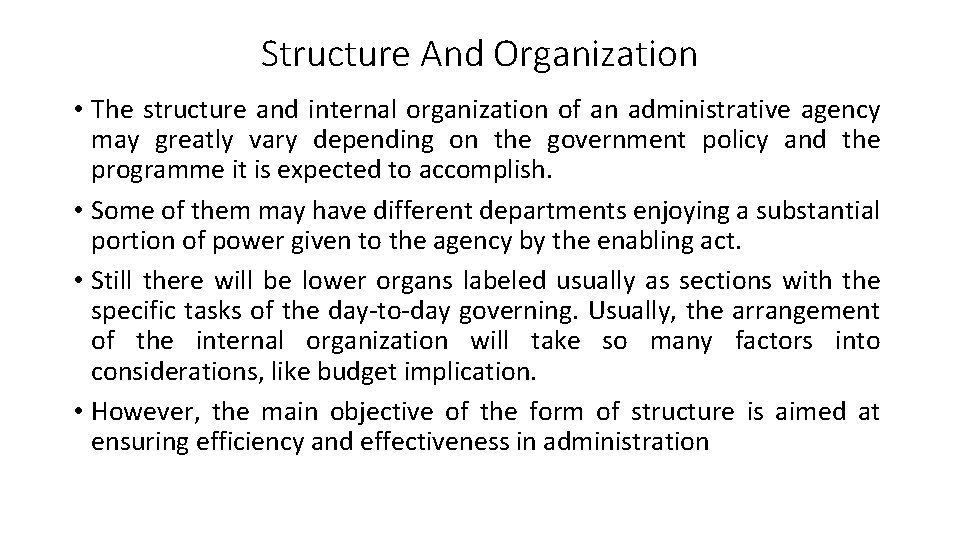 Structure And Organization • The structure and internal organization of an administrative agency may