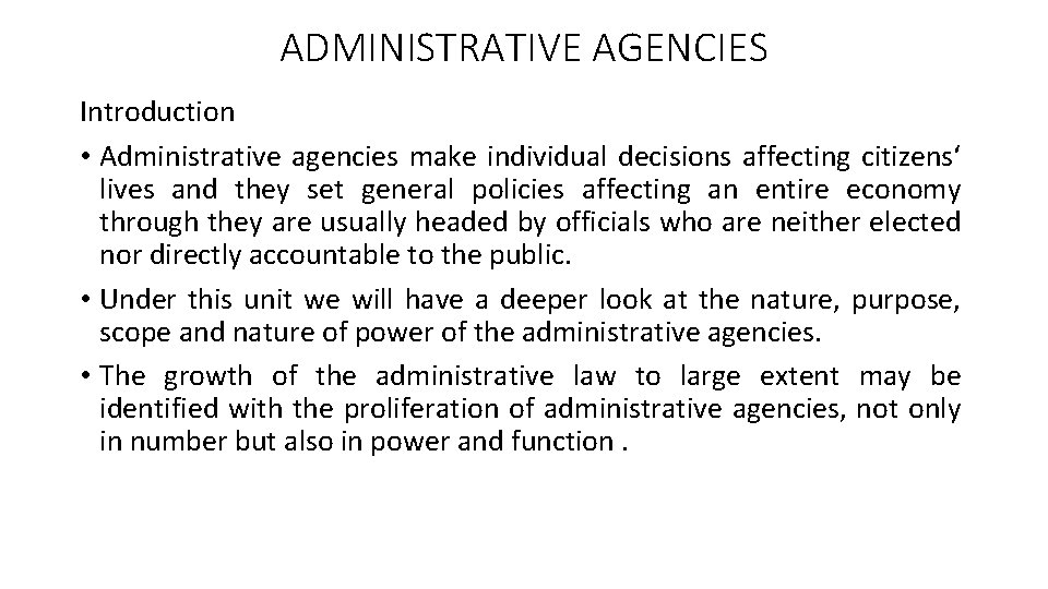 ADMINISTRATIVE AGENCIES Introduction • Administrative agencies make individual decisions affecting citizens‘ lives and they