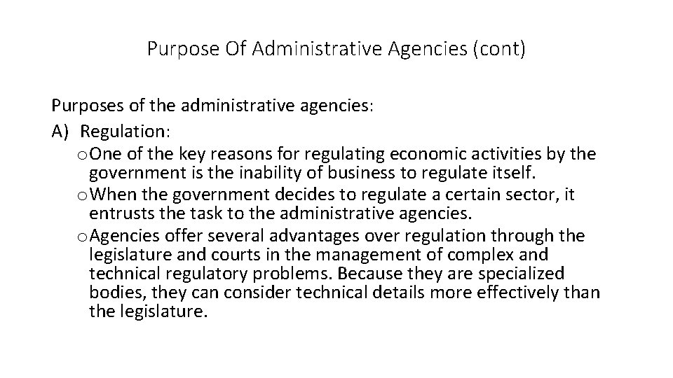 Purpose Of Administrative Agencies (cont) Purposes of the administrative agencies: A) Regulation: o One