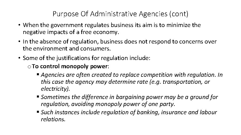 Purpose Of Administrative Agencies (cont) • When the government regulates business its aim is