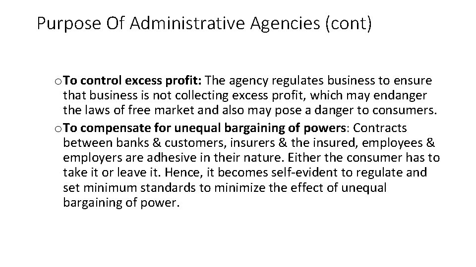 Purpose Of Administrative Agencies (cont) o To control excess profit: The agency regulates business