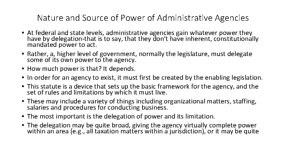 Nature and Source of Power of Administrative Agencies • At federal and state levels,