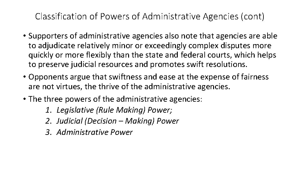 Classification of Powers of Administrative Agencies (cont) • Supporters of administrative agencies also note