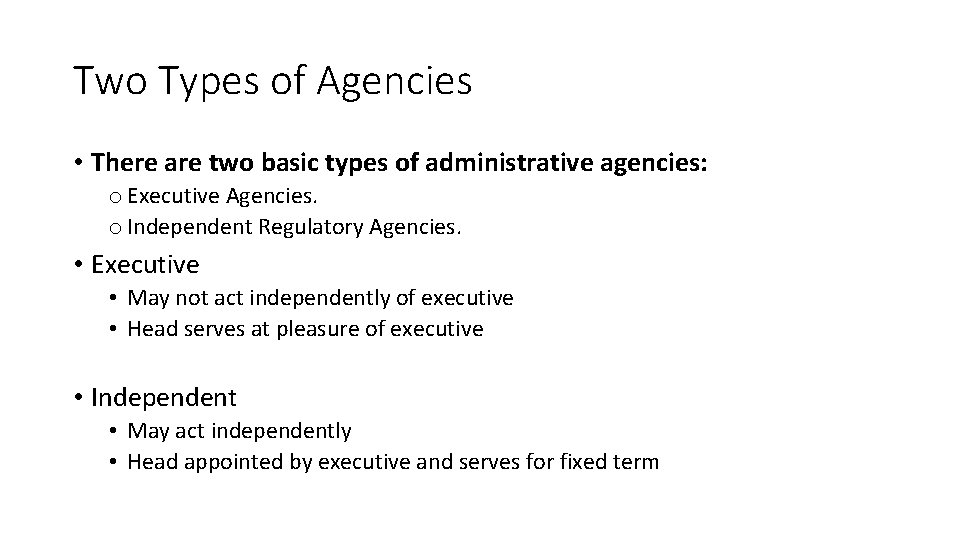 Two Types of Agencies • There are two basic types of administrative agencies: o