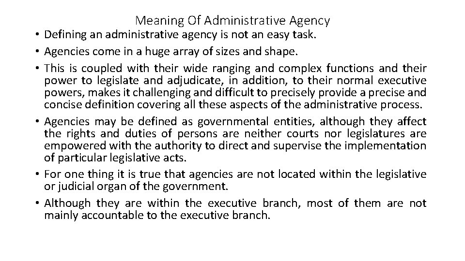 Meaning Of Administrative Agency • Defining an administrative agency is not an easy task.
