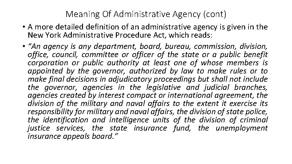 Meaning Of Administrative Agency (cont) • A more detailed definition of an administrative agency