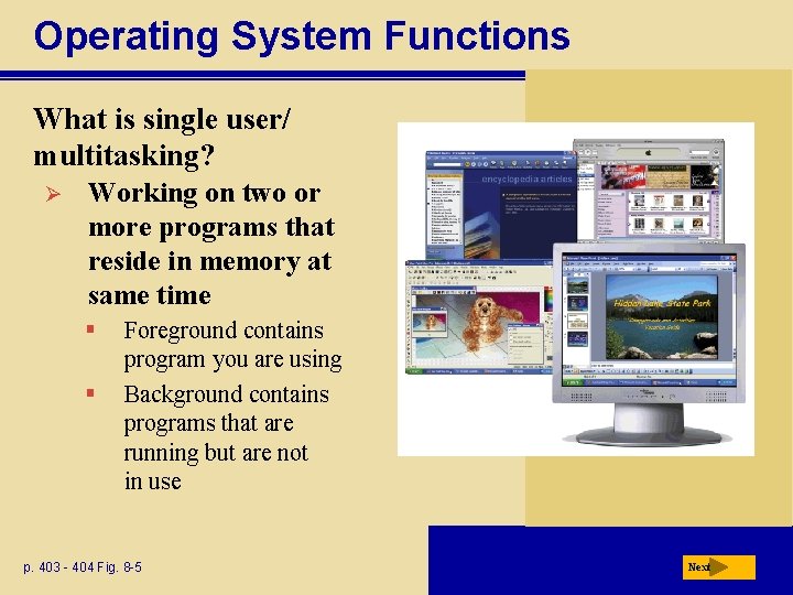 Operating System Functions What is single user/ multitasking? Ø Working on two or more