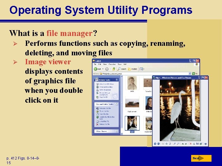 Operating System Utility Programs What is a file manager? Ø Ø Performs functions such