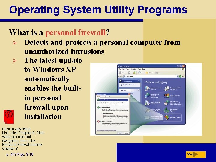 Operating System Utility Programs What is a personal firewall? Ø Ø Detects and protects