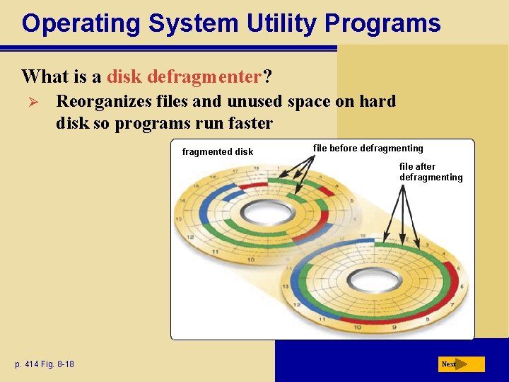 Operating System Utility Programs What is a disk defragmenter? Ø Reorganizes files and unused