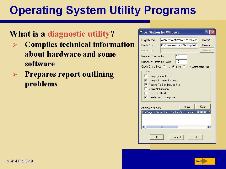 Operating System Utility Programs What is a diagnostic utility? Ø Ø Compiles technical information