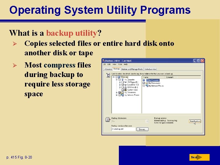 Operating System Utility Programs What is a backup utility? Ø Copies selected files or