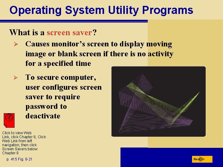 Operating System Utility Programs What is a screen saver? Ø Causes monitor’s screen to