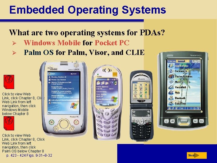 Embedded Operating Systems What are two operating systems for PDAs? Ø Ø Windows Mobile