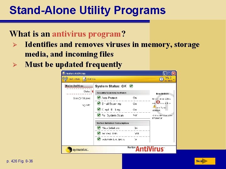 Stand-Alone Utility Programs What is an antivirus program? Ø Ø Identifies and removes viruses