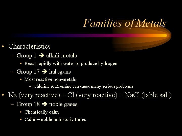 Families of Metals • Characteristics – Group 1 alkali metals • React rapidly with