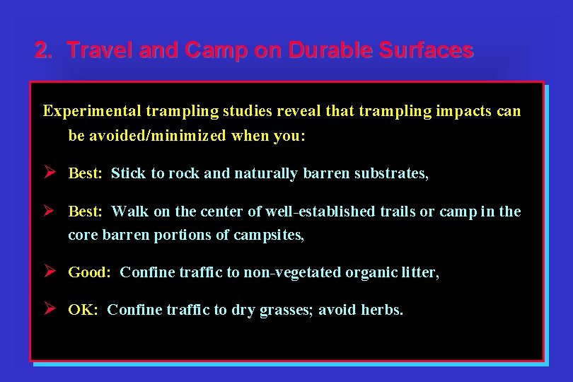 2. Travel and Camp on Durable Surfaces Experimental trampling studies reveal that trampling impacts