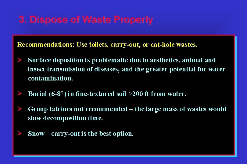3. Dispose of Waste Properly Recommendations: Use toilets, carry-out, or cat-hole wastes. Ø Surface