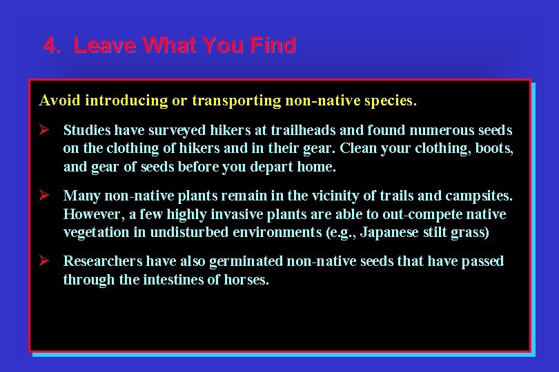 4. Leave What You Find Avoid introducing or transporting non-native species. Ø Studies have