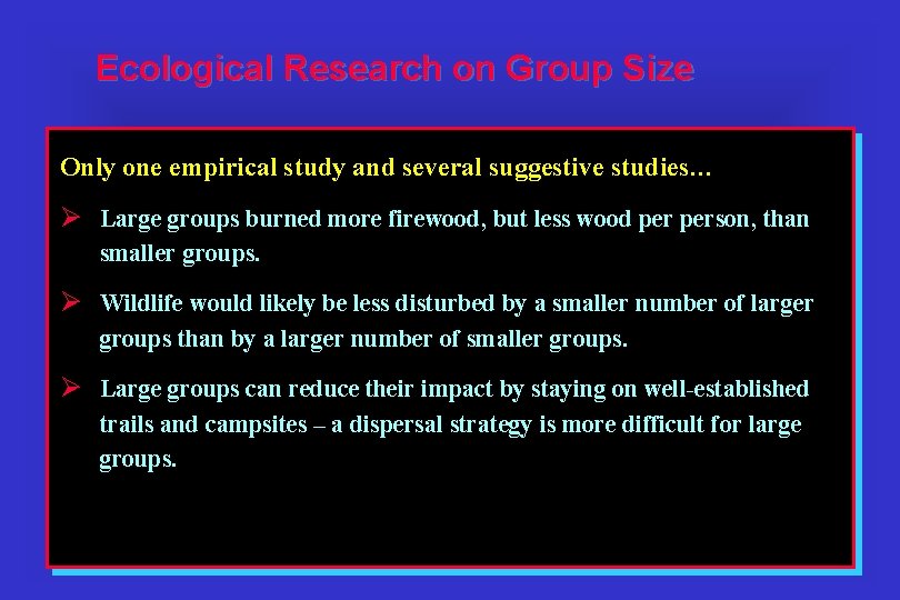 Ecological Research on Group Size Only one empirical study and several suggestive studies… Ø