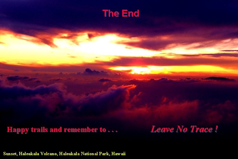 The End Happy trails and remember to. . . Sunset, Haleakala Volcano, Haleakala National