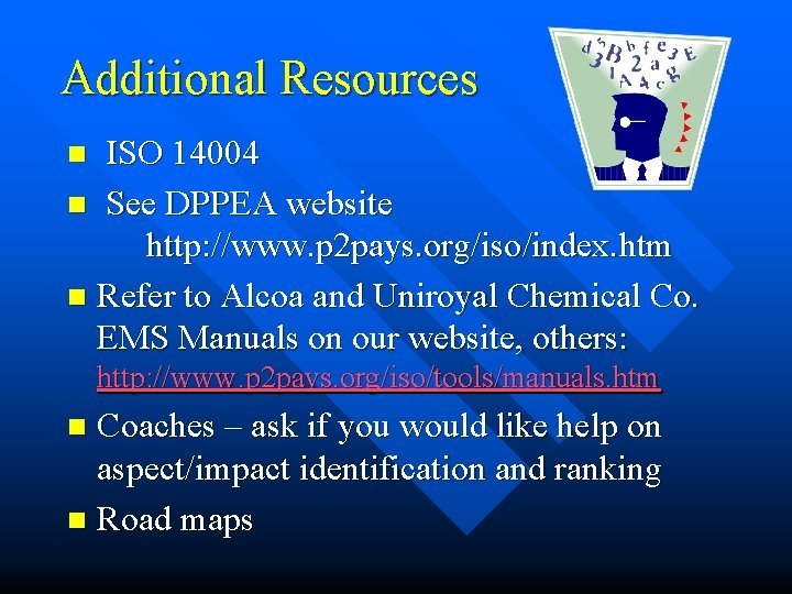 Additional Resources ISO 14004 n See DPPEA website http: //www. p 2 pays. org/iso/index.