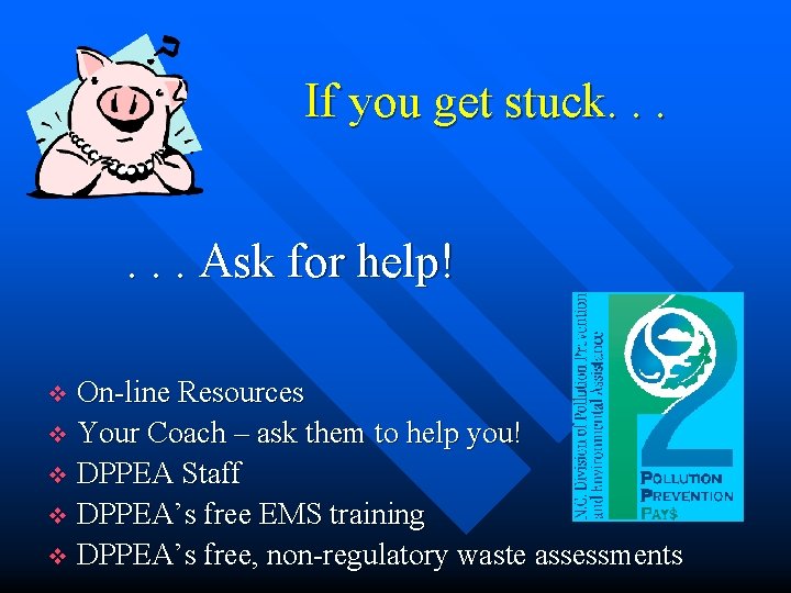 If you get stuck. . . Ask for help! On-line Resources v Your Coach