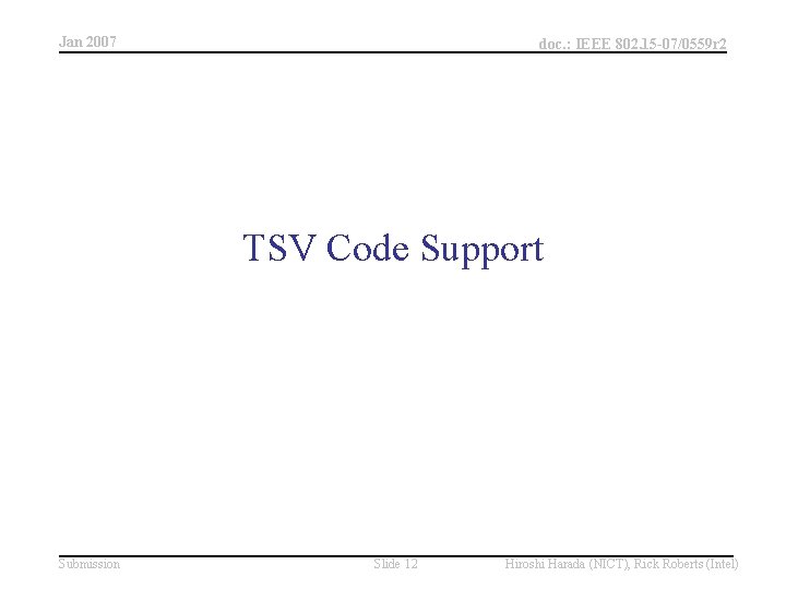 Jan 2007 doc. : IEEE 802. 15 -07/0559 r 2 TSV Code Support Submission