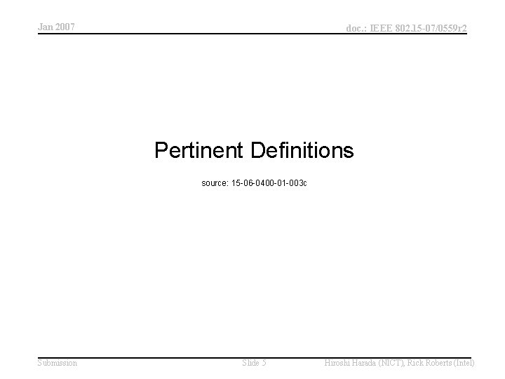 Jan 2007 doc. : IEEE 802. 15 -07/0559 r 2 Pertinent Definitions source: 15