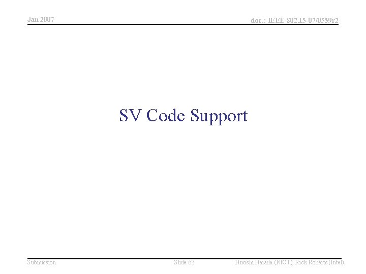 Jan 2007 doc. : IEEE 802. 15 -07/0559 r 2 SV Code Support Submission