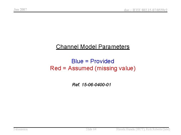 Jan 2007 doc. : IEEE 802. 15 -07/0559 r 2 Channel Model Parameters Blue