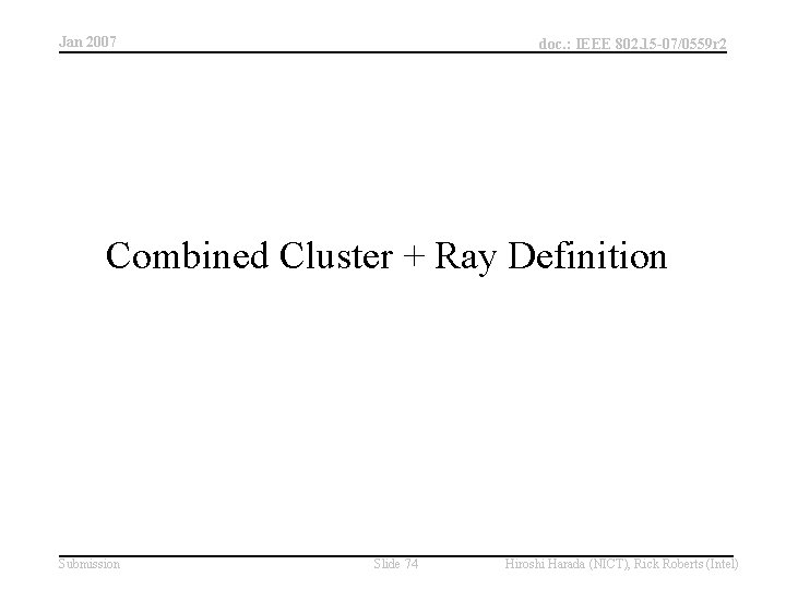 Jan 2007 doc. : IEEE 802. 15 -07/0559 r 2 Combined Cluster + Ray