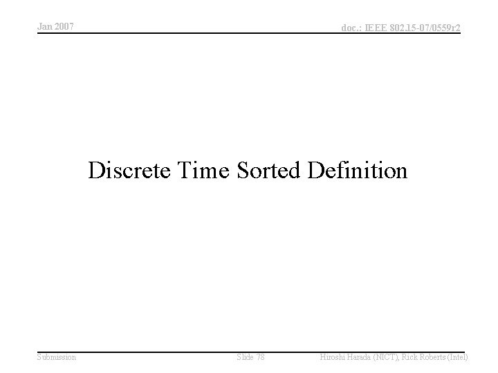 Jan 2007 doc. : IEEE 802. 15 -07/0559 r 2 Discrete Time Sorted Definition