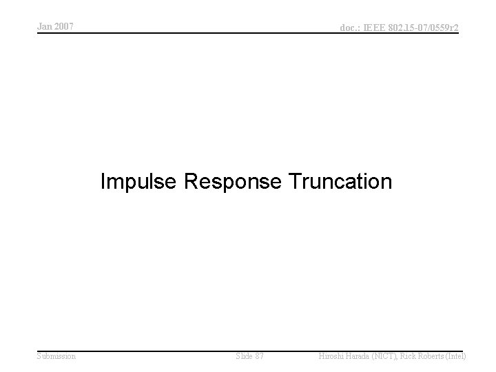 Jan 2007 doc. : IEEE 802. 15 -07/0559 r 2 Impulse Response Truncation Submission