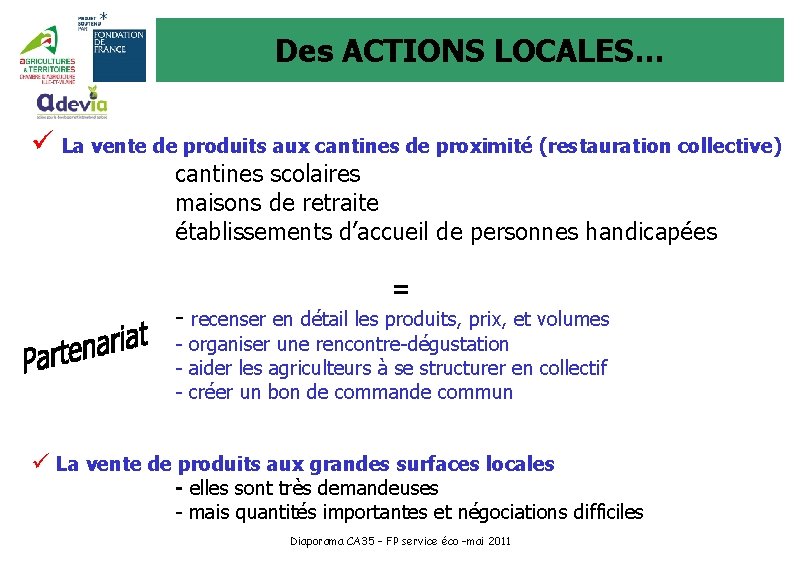 Des ACTIONS LOCALES… ü La vente de produits aux cantines de proximité (restauration collective)
