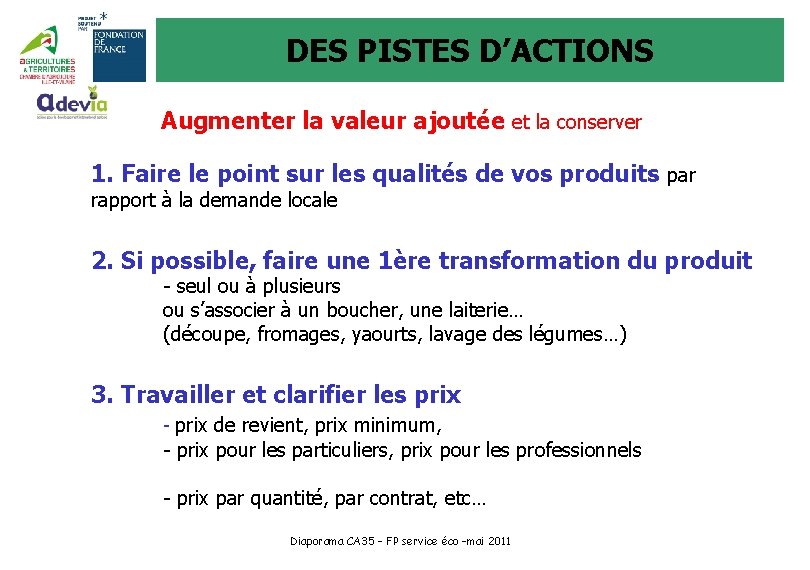 DES PISTES D’ACTIONS Augmenter la valeur ajoutée et la conserver 1. Faire le point