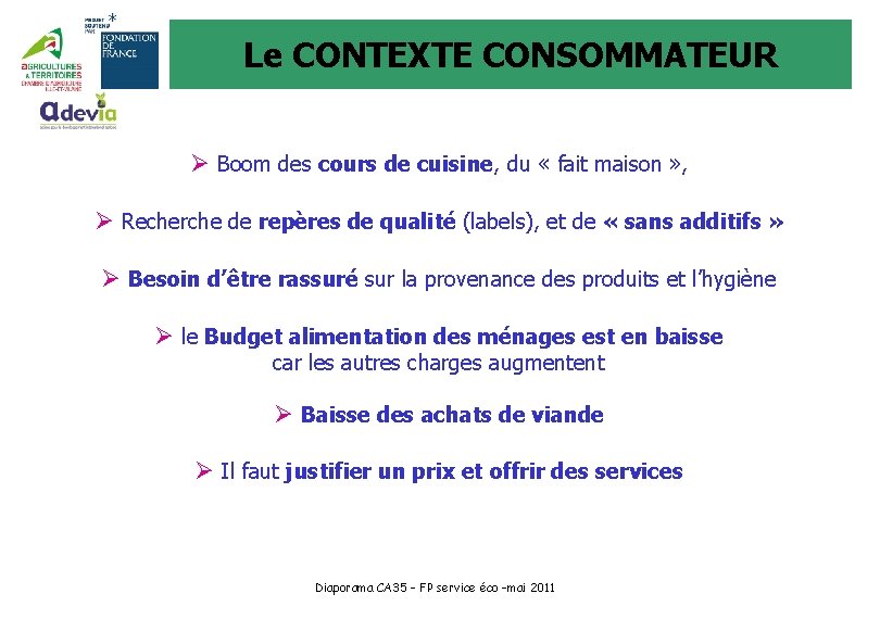 Le CONTEXTE CONSOMMATEUR Ø Boom des cours de cuisine, du « fait maison »