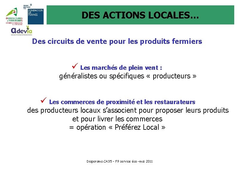 DES ACTIONS LOCALES… Des circuits de vente pour les produits fermiers ü Les marchés