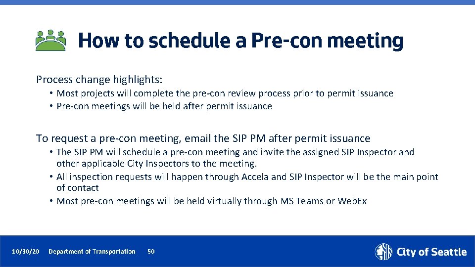 How to schedule a Pre-con meeting Process change highlights: • Most projects will complete