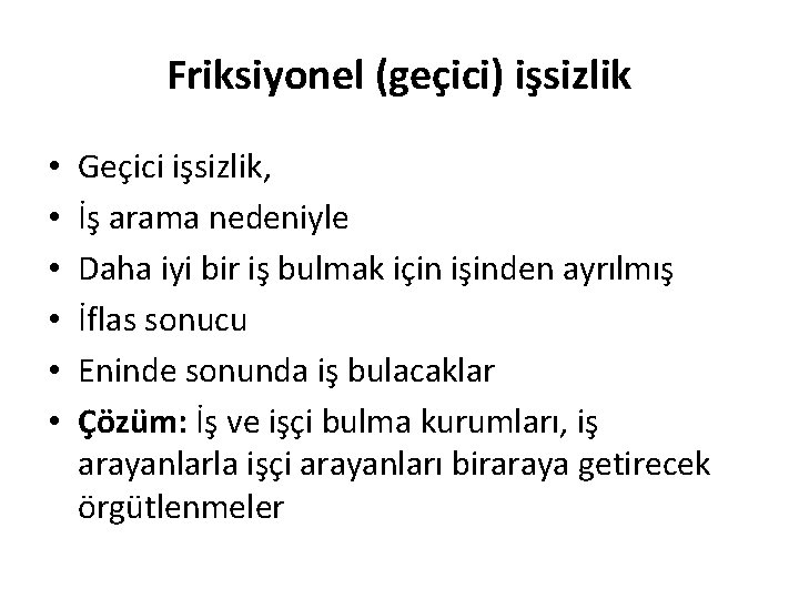 Friksiyonel (geçici) işsizlik • • • Geçici işsizlik, İş arama nedeniyle Daha iyi bir