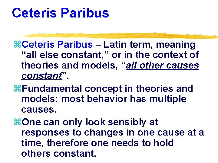 Ceteris Paribus z. Ceteris Paribus – Latin term, meaning “all else constant, ” or