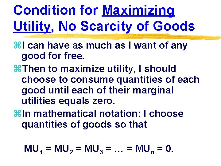 Condition for Maximizing Utility, No Scarcity of Goods z. I can have as much