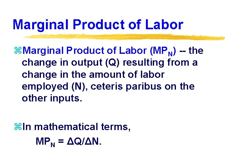 Marginal Product of Labor z. Marginal Product of Labor (MPN) -- the change in