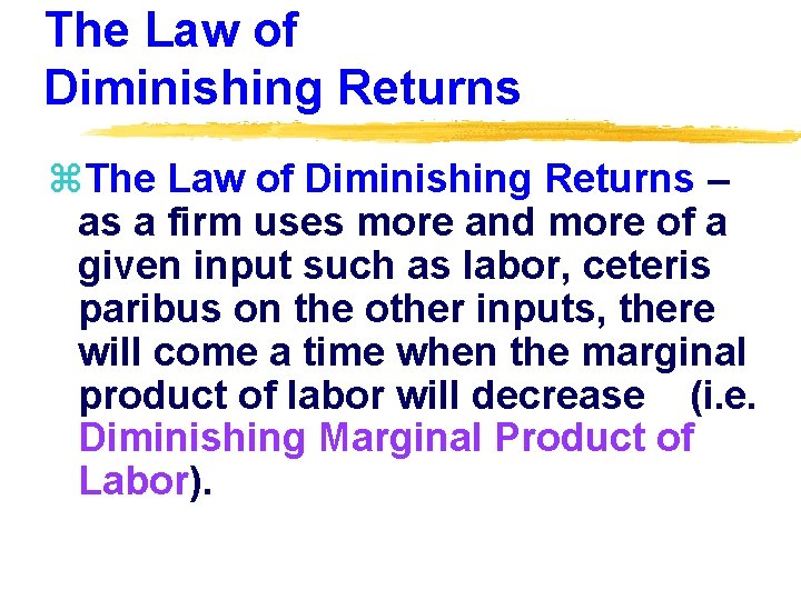 The Law of Diminishing Returns z. The Law of Diminishing Returns – as a