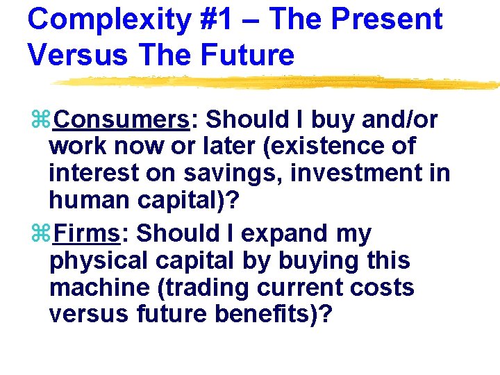 Complexity #1 – The Present Versus The Future z. Consumers: Should I buy and/or