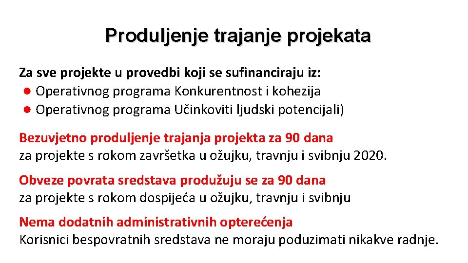 Produljenje trajanje projekata Za sve projekte u provedbi koji se sufinanciraju iz: ● Operativnog