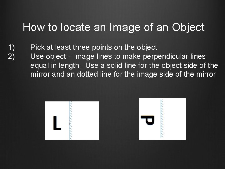 How to locate an Image of an Object 1) 2) Pick at least three