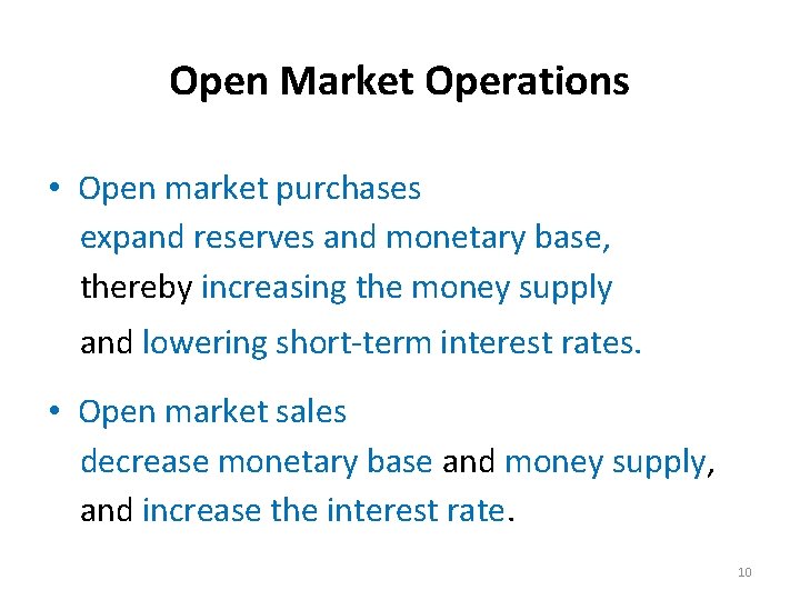 Open Market Operations • Open market purchases expand reserves and monetary base, thereby increasing